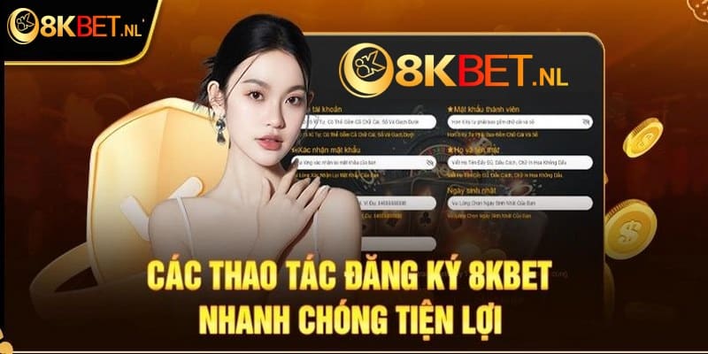 Đăng ký tài khoản 8Kbet để nhận được nhiều phần quà hấp dẫn 