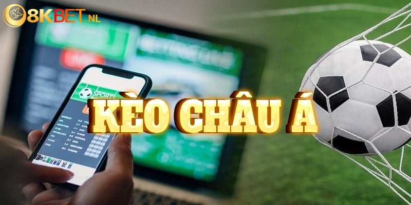 Kèo Châu Á Và Cách Vào Tiền Đảm Bảo Bất Bại Cho Người Mới