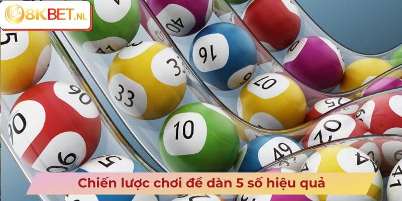 Chiến lược chơi đề dàn 5 số hiệu quả