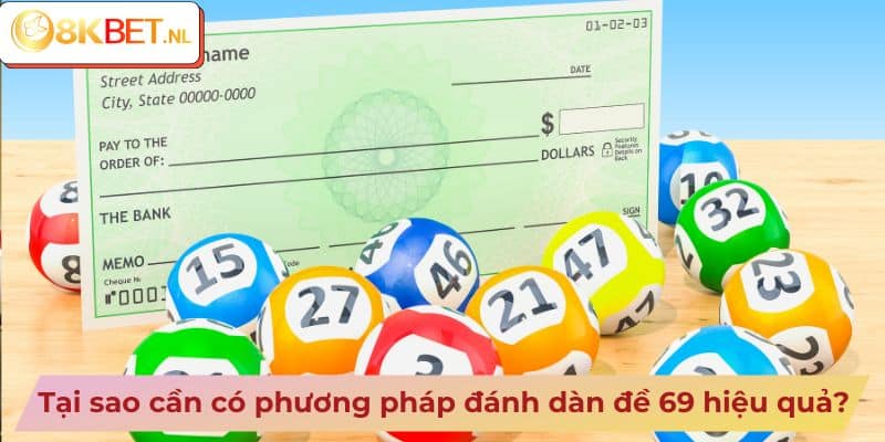 Tại sao cần có phương pháp đánh dàn đề 69 hiệu quả?