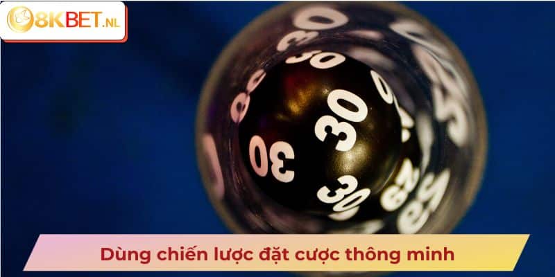 Dùng chiến lược đặt cược thông minh